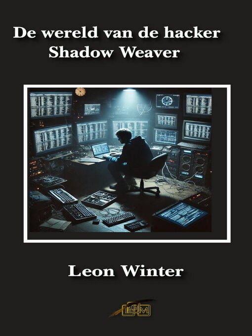 Title details for De wereld van de hacker Shadow Weaver by Leon Winter - Available
